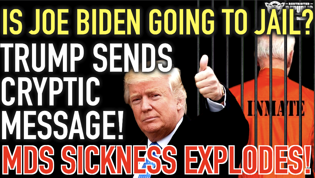 Is Joe Biden Going To Jail? As Trump Sends Cryptic Message & MDS Sickness Explodes!